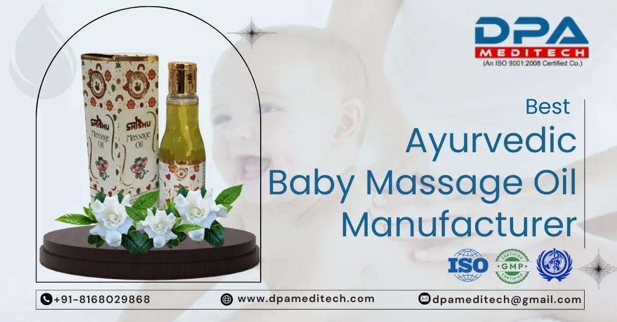 Define the Qualities of the Best Ayurvedic Baby Massage Oil Manufacturer, DPA Meditech | DPA Meditech